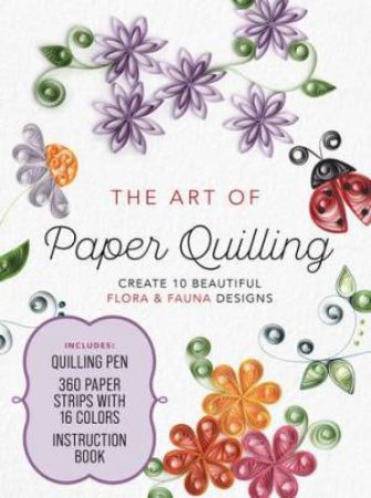 The Art of Paper Quilling Kit by Cecelia Louie
