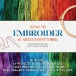 How to Embroider Almost Everything Kit
