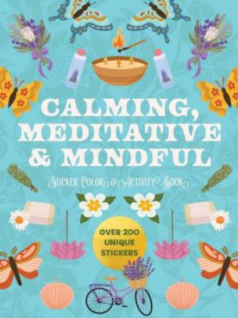 Calming, Meditative and Mindful Sticker, Color & Activity Book by Various