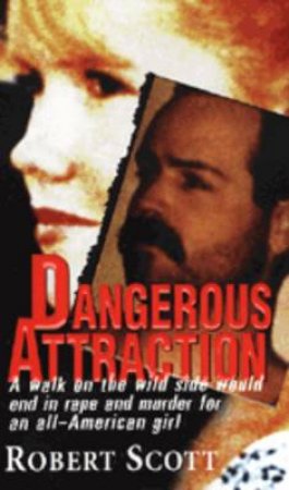 Dangerous Attraction by Robert Scott