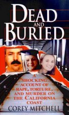 Dead  Buried A Shocking Account Of Rape Torture And Murder On The California Coast