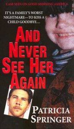 And Never See Her Again by Patricia Springer