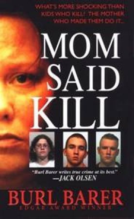 Mom Said Kill by Burl Barer