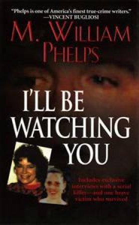 I'll Be Watching You by M Williams Phelps