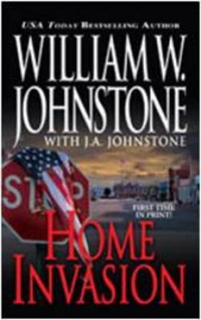 Home Invasion by William W. Johnstone & J. A. Johnstone