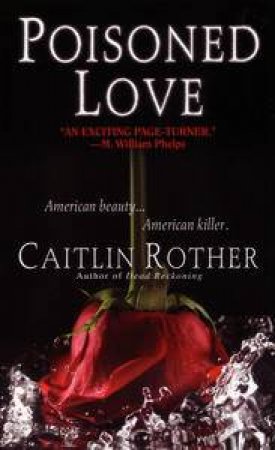 Poisoned Love by Caitlin Rother