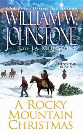 A Rocky Mountain Christmas by William W. Johnstone & J. A. Johnstone