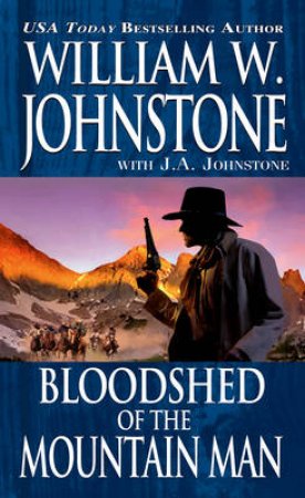 Bloodshed Of The Mountain Man by William W. Johnstone
