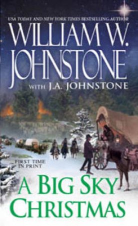 A Big Sky Christmas by William W. Johnstone & J. A. Johnstone