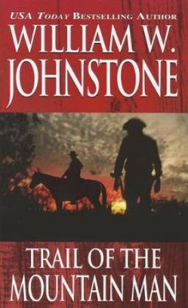 Trail of the Mountain Man by William W. Johnstone