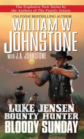Bloody Sunday by William W. Johnstone & J. A. Johnstone