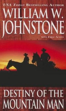 Destiny of the Mountain Man by William W. Johnstone