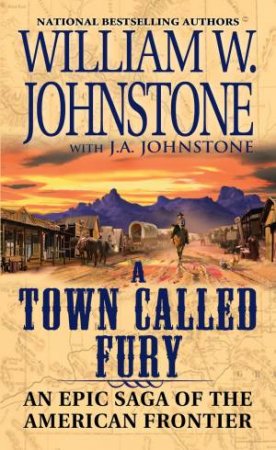 An Epic Saga Of The American Frontier by J.A.;Johnstone, William W.; Johnstone