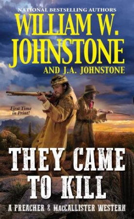 They Came To Kill by J.A. Johnstone & William W. Johnstone