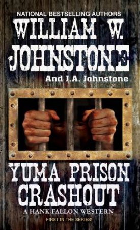 Yuma Prison Crashout by J.A. Johnstone & William W. Johnstone