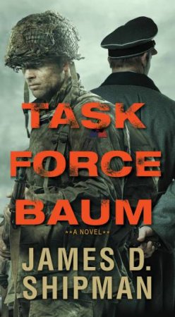 Task Force Baum by James D. Shipman