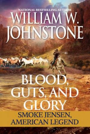 Blood, Guts, And Glory by William W. Johnstone