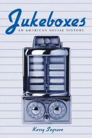 Jukeboxes by Kerry Segrave