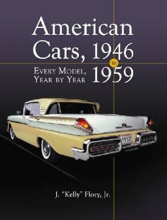American Cars 1946-1959 by J. Kelly Flory