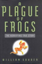 A Plague Of Frogs The Horrifying True Story