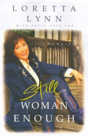 Loretta Lynn: Still Woman Enough: A Memoir by Loretta Lynn