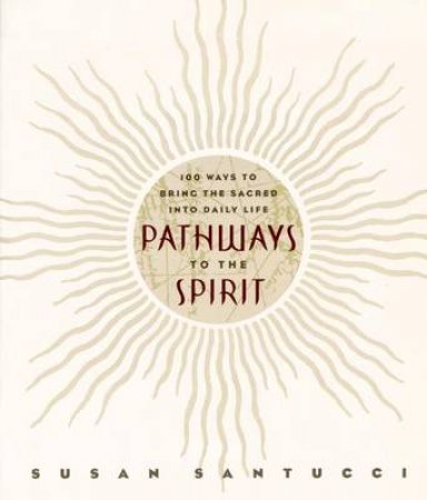 Pathways To The Spirit by Susan Santucci