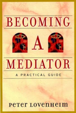 Becoming A Mediator by Peter Lovenheim