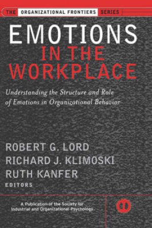 Emotions In The Workplace by Robert Lord & Richard Klimoski & Ruth Kanter