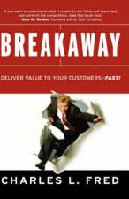 Breakaway Deliver Value To Your Customers  Fast