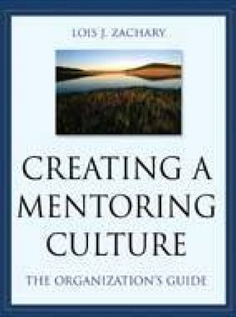 Creating Mentoring Culture by Lois Zachary