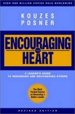 Encouraging The Heart A Leaders Guide To Rewarding And Recognising Others