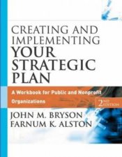 Creating And Implementing Your Strategic Plan A Workbook For Public And NonProfit Organizations  2 Ed
