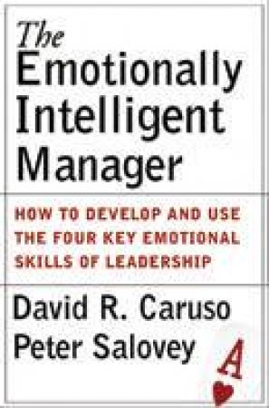 The Emotionally Intelligent Manager by David Caruso & Peter Salovey