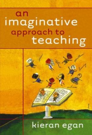 An Imaginative Approach To Teaching by Kieran Egan