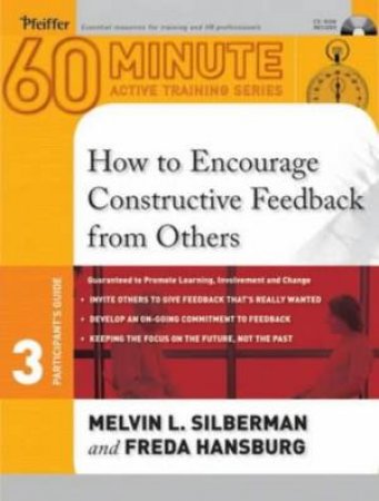 60-Minute Active Training Series: How To Encourage Constructive Feedback From Others by Melvin Silberman & Freda Hansburg