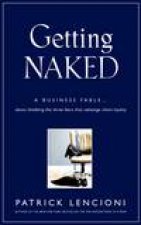 Getting Naked A Business Fable About Shedding The Three Fears That Sabotage Client Loyalty