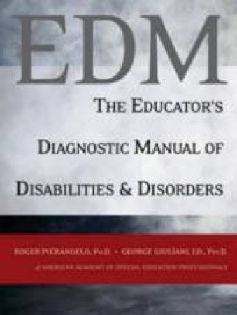 The Educator's Diagnostic Manual Of Disabilities And Disorders by Roger Pierangelo & George Giuliani 