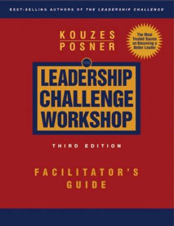 The Leadership Challenge Workshop by James M Kouzes