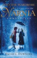 Into The Wardrobe C S Lewis And The Narnia Chronicles