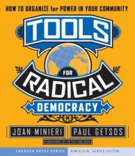 Tools For Radical Democracy How To Organize For Power In Your Community