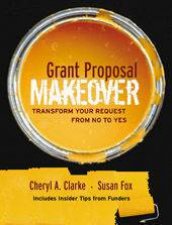 Grant Proposal Makeover Transform Your Request From No To Yes