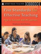 Five Standards For Effective Teaching How To Succeed With All Learners Grades K8