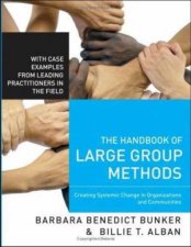 The Handbook of Large Group Methods Creating Systemic Change in Organizations and Communities