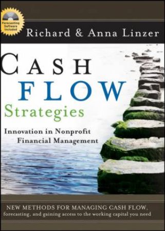 Cash Flow Strategies: Innovation In Nonprofit Financial Management by Richard Linzer & Anna Linzer