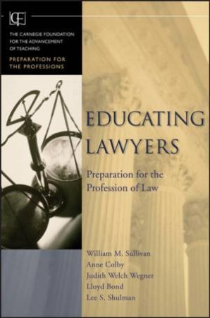 Educating Lawyers: Preparation For The Profession Of Law by William Sullivan