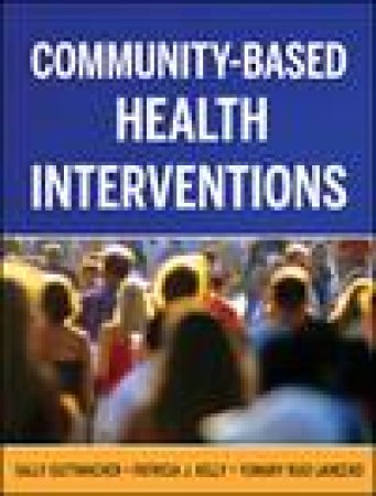 Community-Based Health Interventions: Principles and Applications by Various