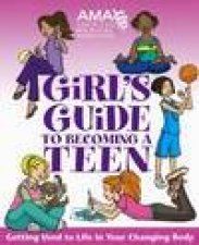 American Medical Association Girls Guide to Becoming a Teen