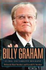 Billy Graham An Oral And Narrative Biography