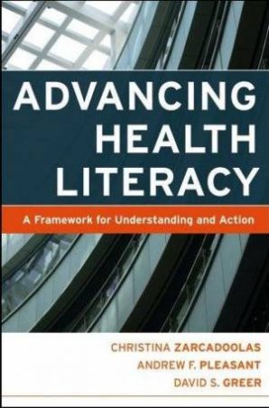 Advancing Health Literacy: A Framework for Understanding and Action by Christine Zarcadoolas et al.