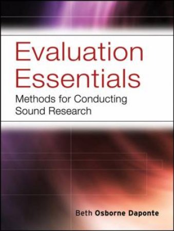 Evaluation Essentials: Methods for Conducting Sound Research by BETH OSBORNE
